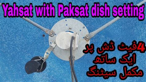 How To Paksat E With Yahsat E Feet Dish Setting Youtube