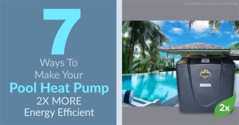 7 Ways To Make Your Pool Heat Pump 2x More Energy Efficient Pool Heat Pumps Pool Heater