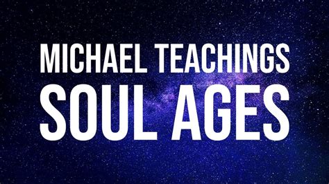 Michael Teachings Soul Ages Youtube