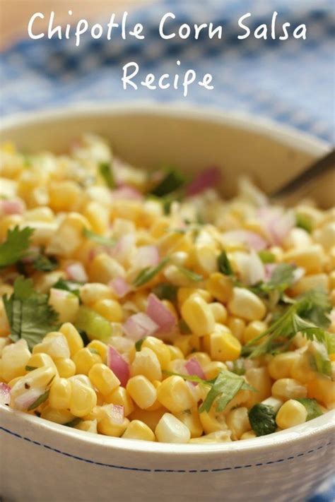 Maybe you would like to learn more about one of these? Chipotle Corn Salsa Recipe