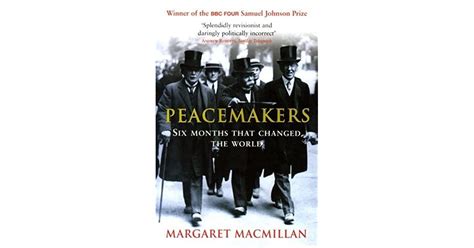 Peacemakers Six Months That Changed The World The Paris Peace