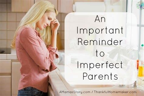 Thankful Homemaker An Important Reminder To Imperfect Parents Im Not