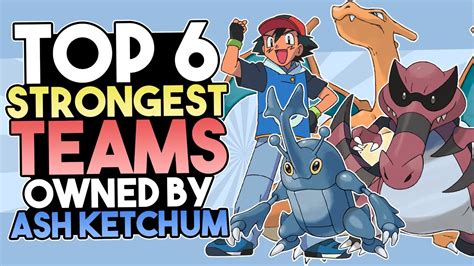 Top 6 Strongest Pokémon Teams Owned By Ash Ketchum Part 1 Ft