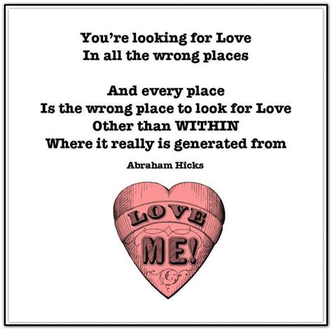 You Are Looking For Love In All The Wrong Places And Every Place Is