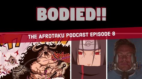 Bodied The Afrotaku Podcast Episode 8 Youtube