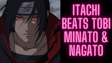 Why Itachi Can Beat Tobi Nagato And Minato Youtube
