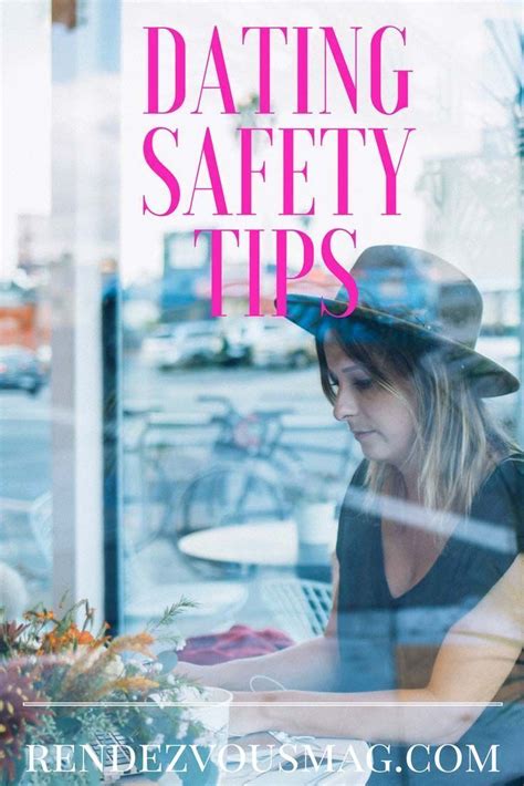 8 dating tips to remember being safe while dating dating safety dating romance online