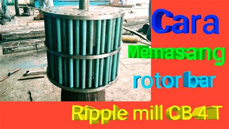 Cara Memasang Rotor Bar Ripple Mill Cb 4 T Youtube