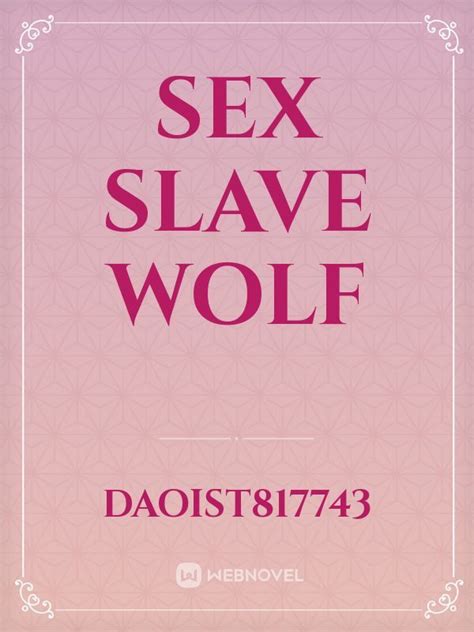 read sex slave wolf daoist817743 webnovel