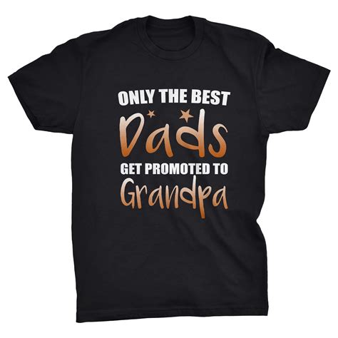 Only The Best Dads Get Promoted To Grandpa T Shirt Fathers Day