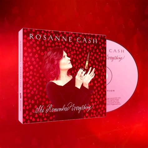 rosanne cash new album she remembers everything out now my new album ‘she remembers