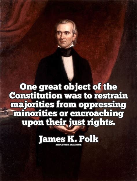 Polk quotations about constitution, blessings and politics. James Polk on the Purpose of the Constitution [QUOTE ...