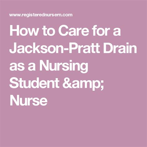 How To Care For A Jackson Pratt Drain As A Nursing Student And Nurse