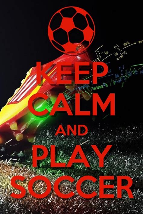 Keep Calm And Play Soccer Play Soccer Soccer Quotes Soccer Life