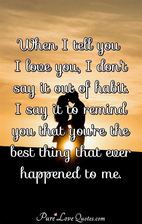 Or was this all a joke to you? When I tell you I love you, I don't say it out of habit. I ...