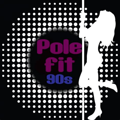 Pole Fit 90s Album By Hi Nrg Fitness Spotify