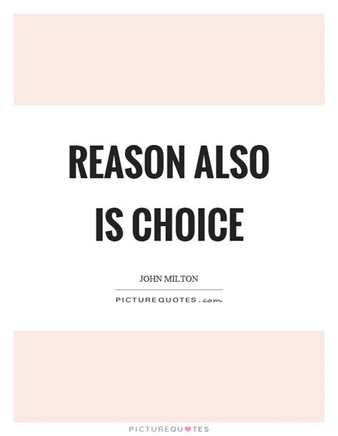 Reason Also Is Choice Picture Quotes