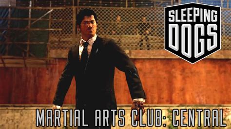 Sleeping Dogs Martial Arts Club Central Youtube