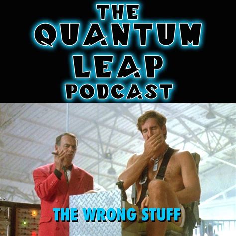 Qlp 059 The Wrong Stuff Quantum Leap Podcast