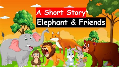 Elephant And Friends Story For Kids Short Stories Moral Stories