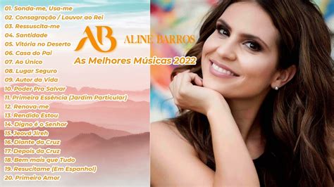 Aline Barros As Melhores M Sicas Gospel Mais Tocadas As