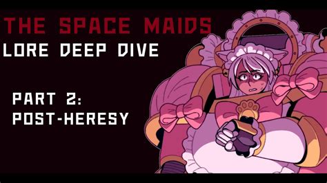 LORE DEEP DIVE of The Space Maids/Maid Marines - Part 2: Post-heresy