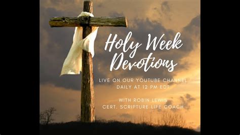 Holy Week Devotions Daily At 12 Pm Edt Youtube