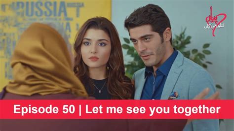 Pyaar Lafzon Mein Kahan Episode 50 Let Me See You Together Youtube