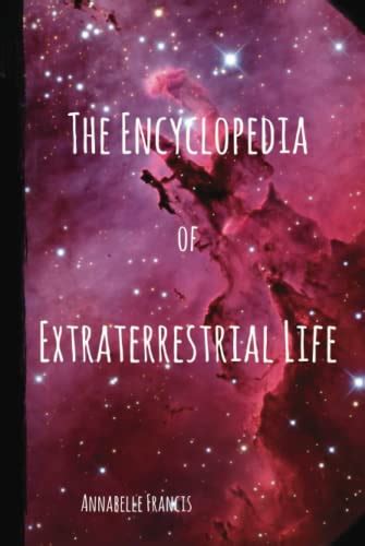 The Encyclopedia Of Extraterrestrial Life A Comprehensive Guide To The