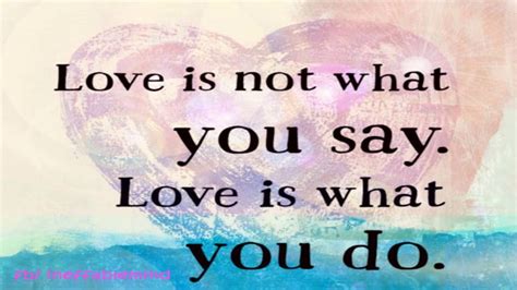 Love Is Not What You Say Love Is What You Do Youtube