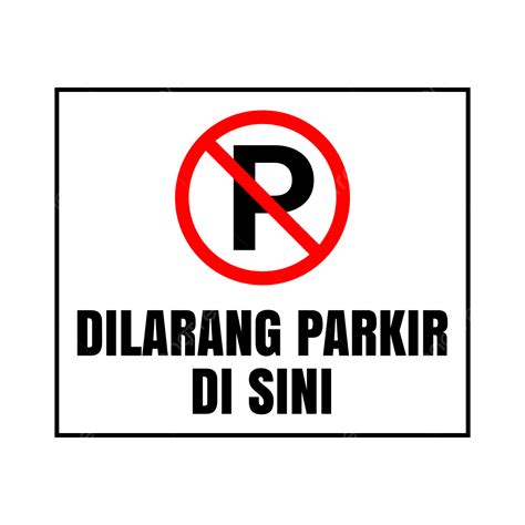 Dilarang Parkir Di Siniサインイラスト画像とpngフリー素材透過の無料ダウンロード Pngtree