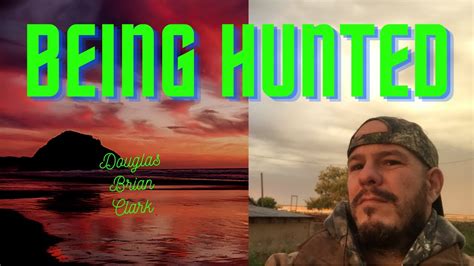 Being Hunted Douglas Brian Clark Youtube