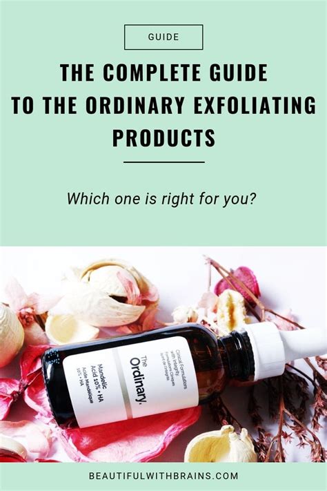 the complete guide to the ordinary exfoliating products beautiful with brains