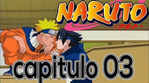 Naruto Capitulo 03 Sasuke Y Sakura ¿amigos O Enemigos Completo
