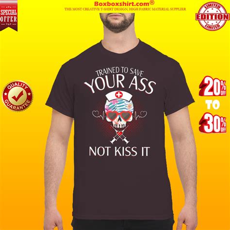 10 Off Nurse Trained To Save Your Ass Not Kiss It Shirt