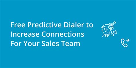free predictive dialer to increase connections for your sales team