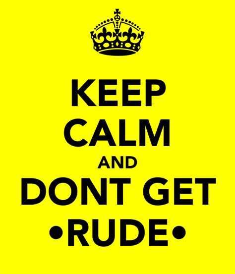 Dont Be Rude Quotes Best Quotes From Great Leaders