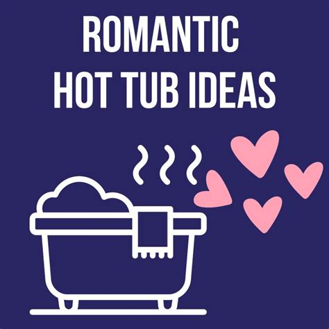 10 Romantic Ideas For Your Hot Tub Swim Pool Guide