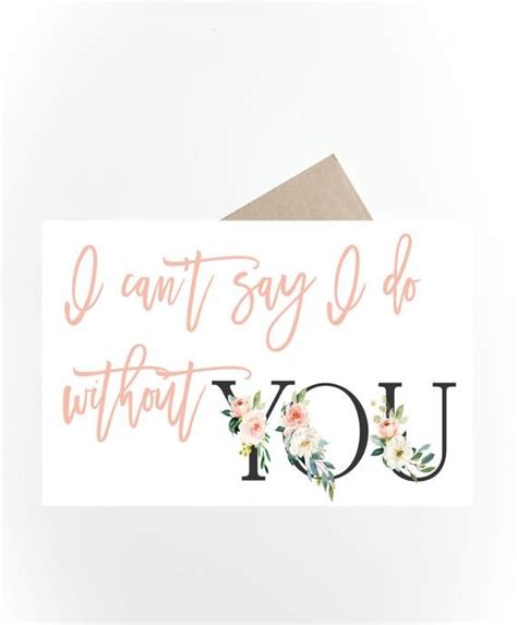 Printable Bridesmaid Card I Cant Say I Do Without You Etsy