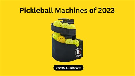 Top Pickleball Machines of 2023: Finding Your Perfect Match