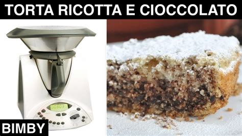 15 minuti tempo di cottura: Torta Ricotta e Cioccolato con il Bimby - YouTube