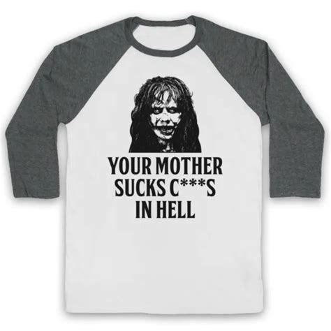 Exorcist Your Mother Sucks Cs In Hell Regan Horror 34 Sleeve Baseball Tee £2399 Picclick Uk