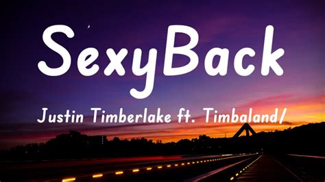 Justin Timberlake Sexyback Lyrics Ft Timbaland Youtube