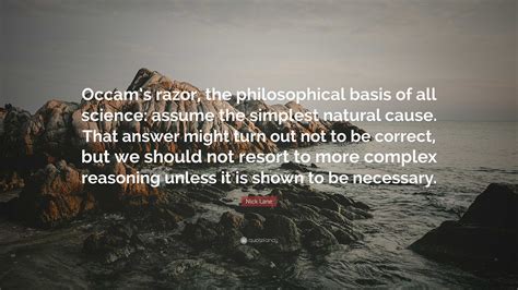 Nick Lane Quote: “Occam’s razor, the philosophical basis of all science