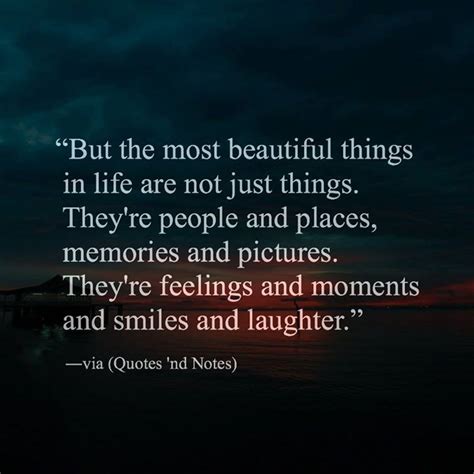 But The Most Beautiful Things In Life Are Not Just Things