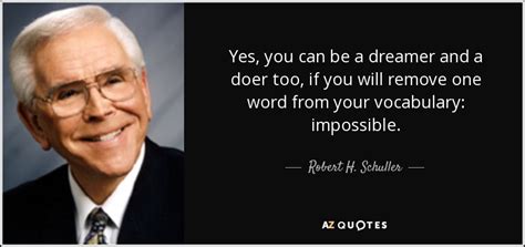 Robert H Schuller Quote Yes You Can Be A Dreamer And A
