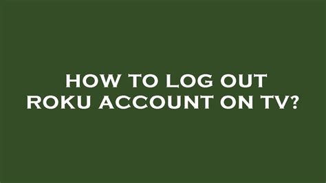 How To Log Out Roku Account On Tv Youtube