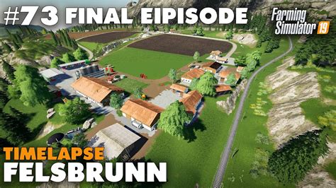 Felsbrunn Timelapse Final Episode Farming Simulator Youtube