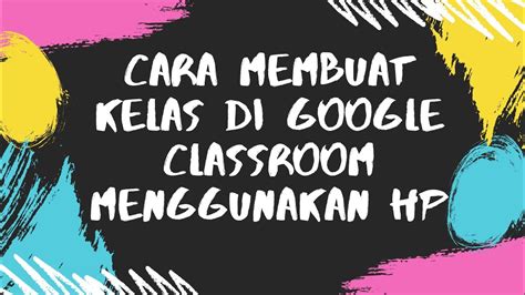 Dari beberapa sumber, kami mendapatkan laporan bahwa cara ini mampu menghilangkan lambar. Cara Membuat Kelas di Google Classroom menggunakan HP ...