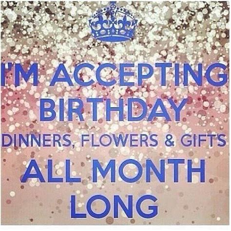 Accepting Birthday Wishes All Month Long Birthday Month Quotes 21st